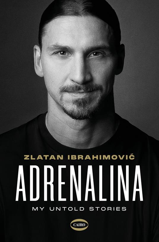 Zlatan Ibrahimovic, Luigi Garlando Adrenalina. My Untold Stories